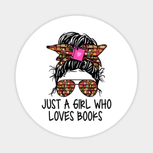 Just A Girl Who Loves Books Funny Messy Bun For Bookworm Magnet